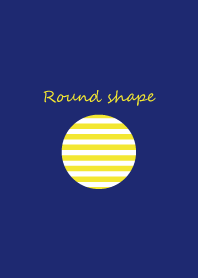 Round shape.