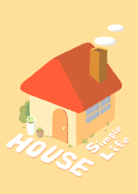 HOUSE -simple life-