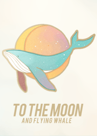 To The Moon And Flying Whale