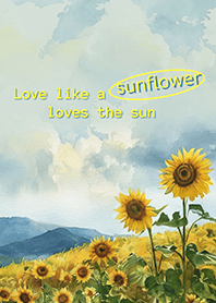 Love like a sunflower loves the sun
