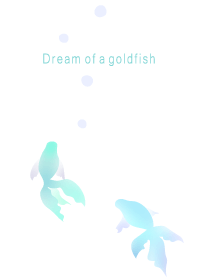 Dream of a goldfish