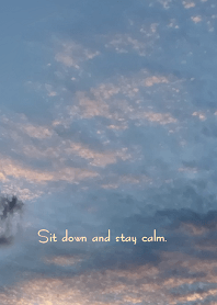Sit down and stay calm.