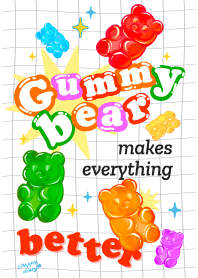 Gummy bear make everything better !