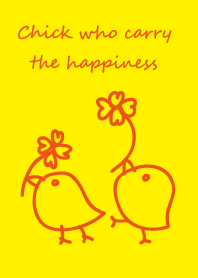 Chick who carry the happiness