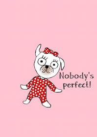 A nice dog, no body's Perfect by Kukoy