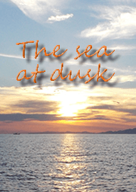 The sea at dusk makes you feel calm!