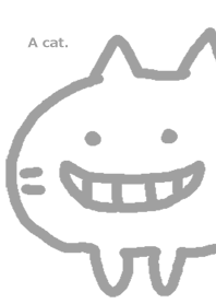 A cat. The cat which laughs