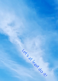 Let's at least do it!