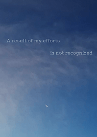 A result of my efforts is not recognized
