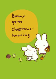 Bunny go to Chestnut-hunting!