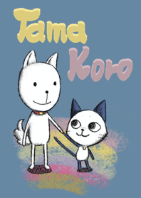 TAMA and KORO