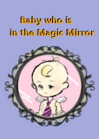 Baby who is in the Magic Mirror