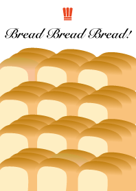 Bread Bread Bread!