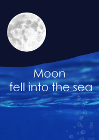 Moon fell into the sea