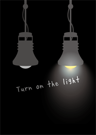 Turn on the light