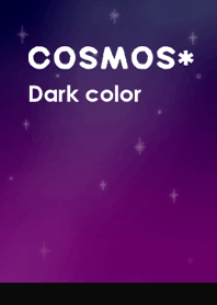 COSMOS* Dark color