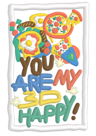 You are my 3D happy