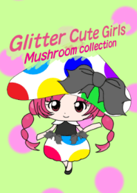Glitter Cute Girls -Mushroom-