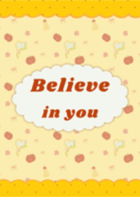 Believe in you