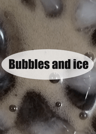 Bubbles and ice