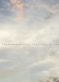 The appearance of feelings for you.