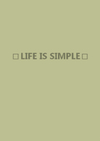 LIFE IS SIMPLE -pistachio