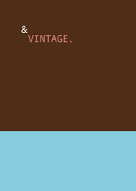 & VINTAGE .