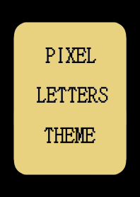 PIXEL LETTERS THEME[OCHER]-BLACK
