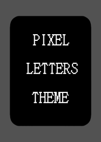 PIXEL LETTERS THEME[BLACK]j-DARK GRAY