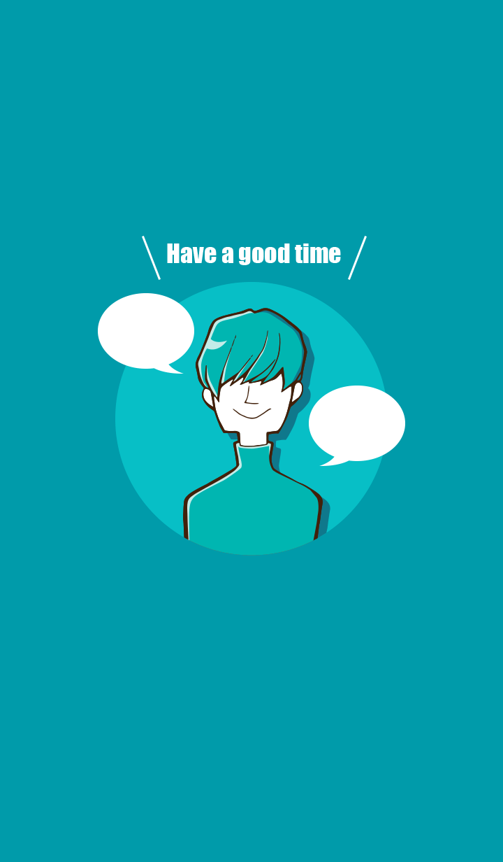 Have a good time -blue green-