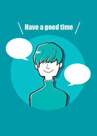 Have a good time -blue green-