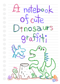 A notebook of cute Dinosaurs graffiti