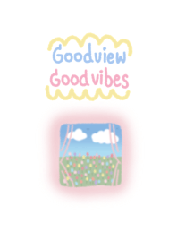 Good view good vibes