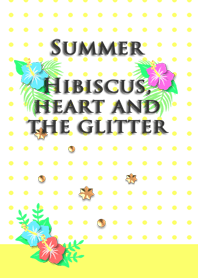 Summer<Hibiscus,heart and the glitter>
