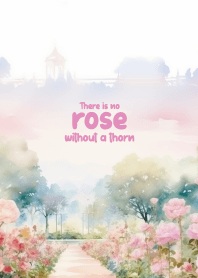 There is no rose without a thorn