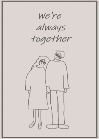 We're always together /gray