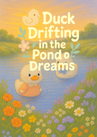 Duck Drifting in the Pond of Dreams.