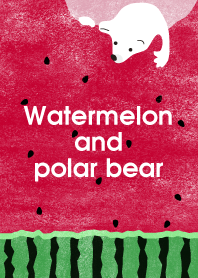Watermelon and polar bear@SUMMER