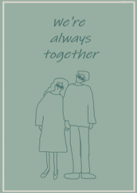 We're always together /dusty green