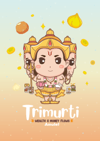 พระตรีมูรติ : ร่ำรวยๆ มั่งคั่งๆ XI