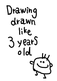 Drawing drawn like 3 years old vol.1
