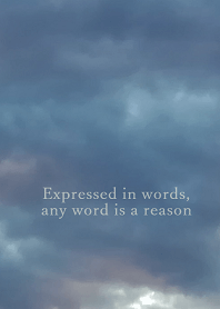 Expressed in words, any word is a reason