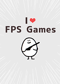 I love FPS games