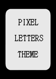 PIXEL LETTERS THEME[LIGHT GRAY]-BLACK
