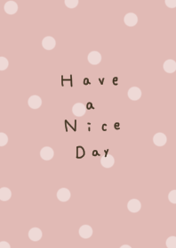 Pink beige polka dots. Have a nice day.