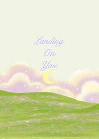 Landing On You