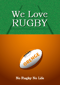 We Love Rugby (ORENGE version)