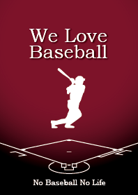 We Love Baseball (Dark Red version)