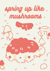 spring up like mushrooms
