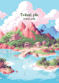 Travel far, travel wide